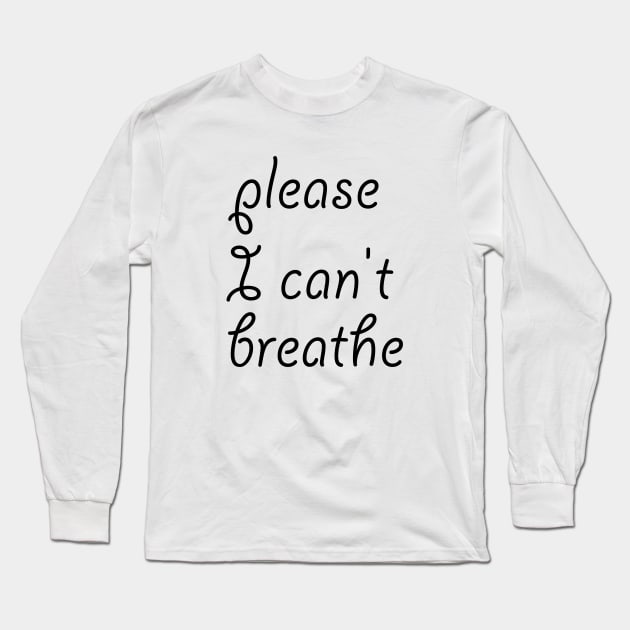 please I can't breathe Long Sleeve T-Shirt by sarahnash